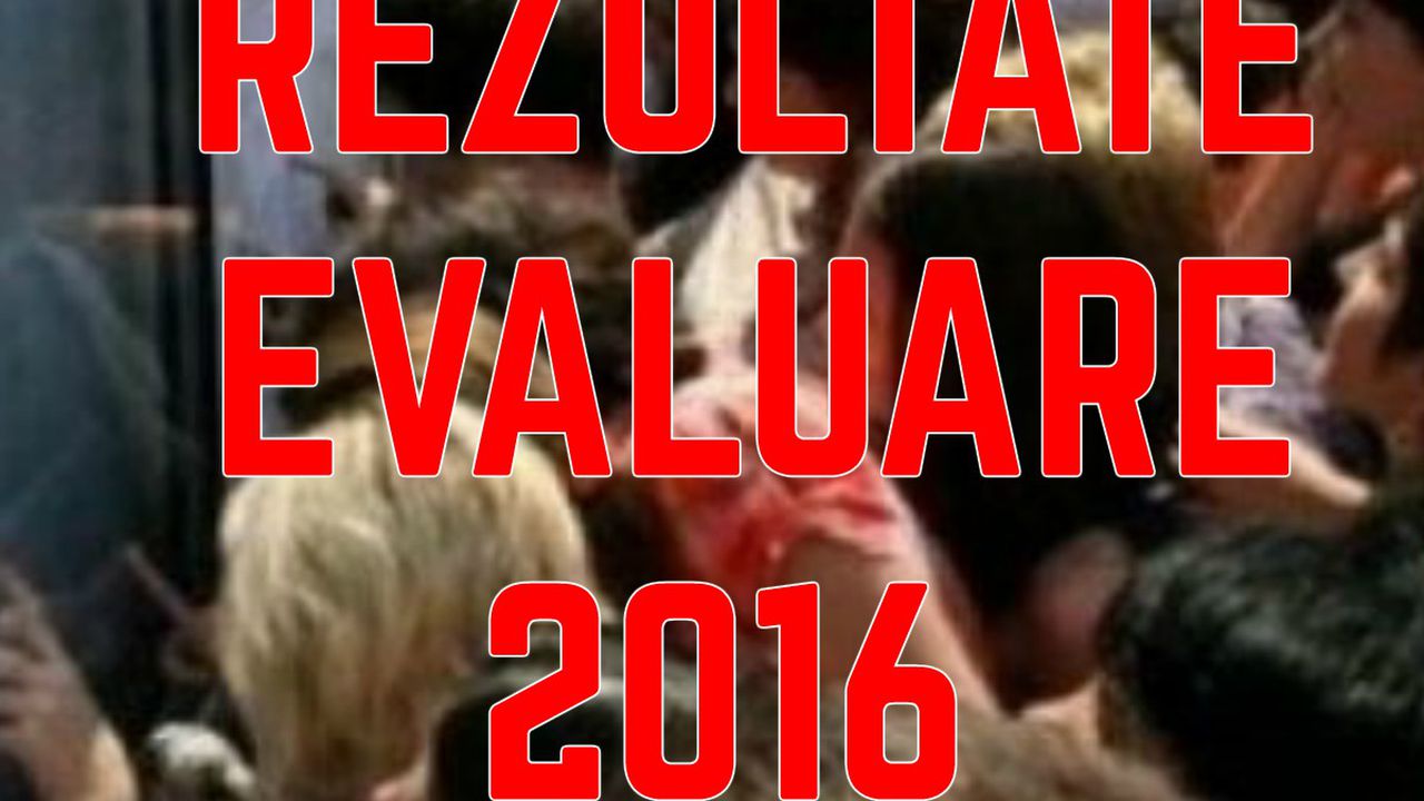 Note Evaluarea NaÅ£ionalÄ 2016 Rezultatele La Evaluarea NaÅ£ionalÄ Afisate Pe Edu Ro