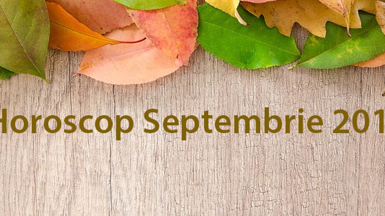 Horoscopul Lunii Septembrie 2018 O Zodie DÄƒ De Bani Alta Este UrmÄƒritÄƒ De Ghinion
