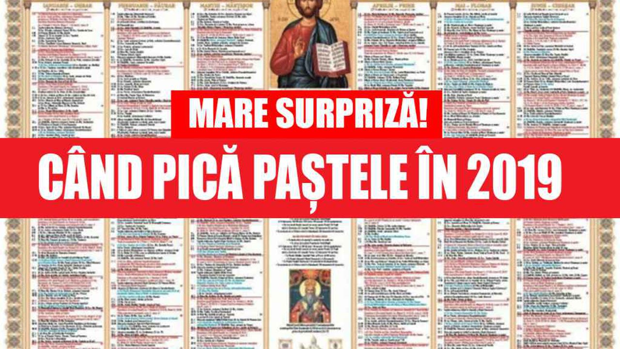 Paste 2019 Cand Pică Cea Mai Importantă Sărbătoare Crestină Anul Viitor A Fost Aprobat Calendar Ortodox