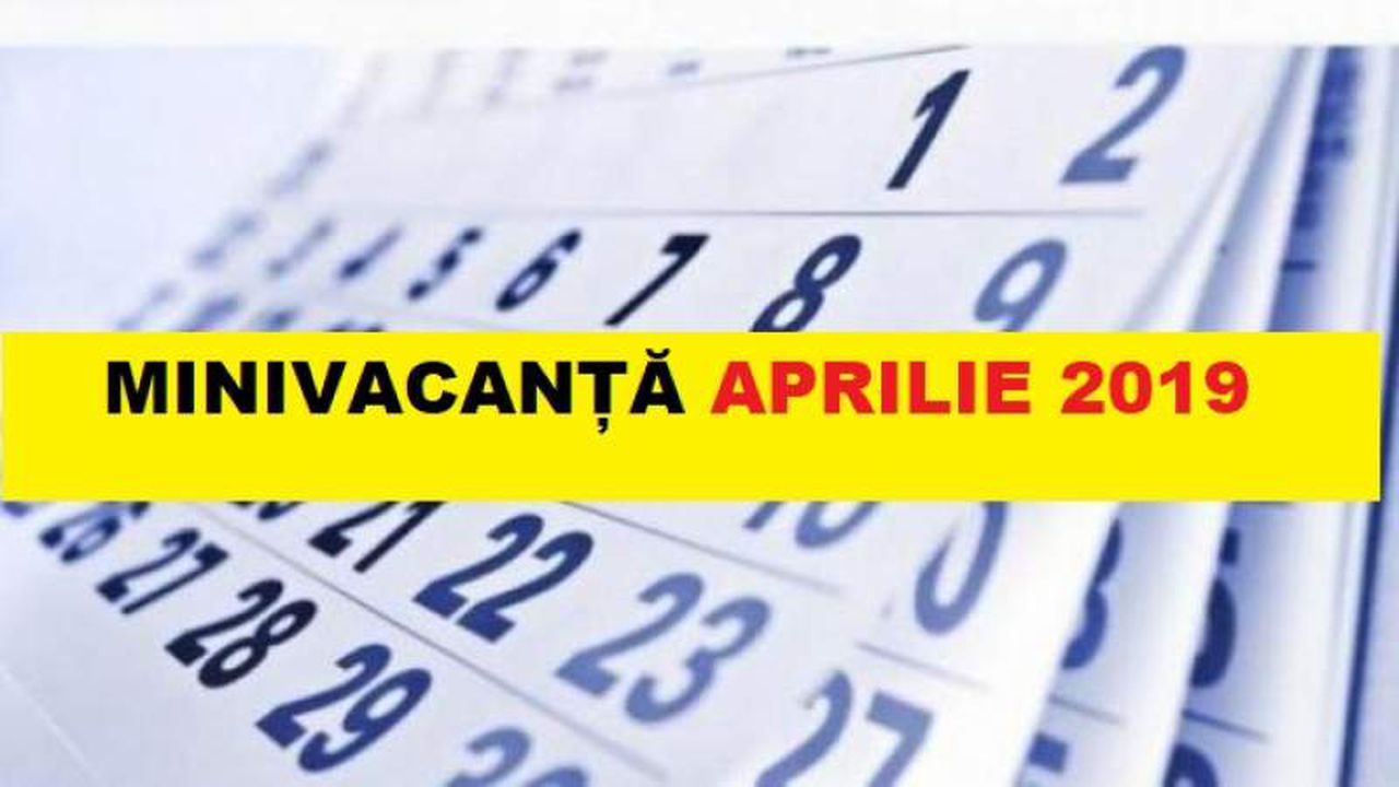 Zile Libere 2019 Cat Vor Sta Romanii AcasÄƒ In MinivacanÅ£ele De Paste Si 1 Mai