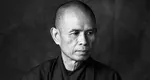 A murit părintele mindfulness. Influentul călugăr budist, nominalizat la Premiul Nobel pentru Pace, e plâns de lumea întreagă