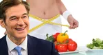 Cum să slăbeşti în 10 zile. Dr.Oz, metodele sigure prin care poţi să scapi definitiv de grăsime