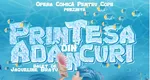 „Prințesa din Adâncuri”, premiera care încheie stagiunea la OCC