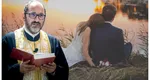 Părintele Necula: „Bărbatul infidel trebuie să dispară din celular, din cultură şi din relaţie” / Părintele Vasile Ioana: „Infidelitatea este cancerul iubirii”