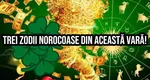 Care sunt cele trei zodii pline de noroc în august 2024. Schimbări în viaţă şi în carieră pentru LEU