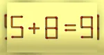 Test IQ pentru cei mai deștepți români. Mută un singur băț de chibrit și corectează ecuația 5+8=9