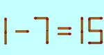 1-7=15 nu este ecuația corectă. Mută două bețe de chibrit ca să găsești soluția în 5 secunde