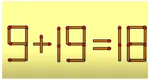 Test de logică pentru genii. Rezolvă ecuația 9+19=18 mutând un singur băț de chibrit