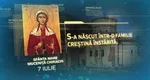 Calendar ortodox luni 7 iulie 2025. Sfânta Muceniţă Chiriachi, ocrotitoarea tinerelor aflate la necaz. Rugăciunea făcătoare de minuni