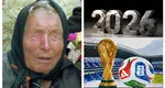 Baba Vanga, profeție misterioasă despre Cupa Mondială 2026. „Oamenii din întreaga lume o vor vedea”