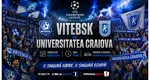 LIVE Vitebsk – Universitatea Craiova ONLINE VIDEO în preliminariile Champions League. Start de sezon pentru campioana României, unde vezi meciul în direct la TV