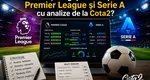 Cum îți alegi pariurile pe Premier League și Serie A cu analize de la Cota2?
