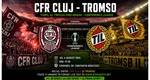 LIVE CFR Cluj – Tromso (ora 19:30) ONLINE VIDEO în Conference League. Ardelenii forţează un play-off contra lui Brighton, cine transmite meciul în direct la TV