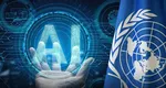 Avertisment dur de la ONU. Inteligența artificială avansată ar putea deveni un „risc existențial” pentru omenire