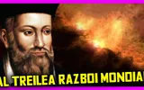 Al III-lea Război Mondial, prezis de Nostradamus pentru 2022: „Foc ceresc!”