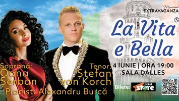„La Vita é bella” pe 4 iunie Sala Dalles – concert de muzică italiană cu tenorul Ştefan von Korch şi soprana Oana Maria Şerban
