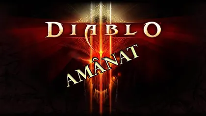 Diablo III se amână