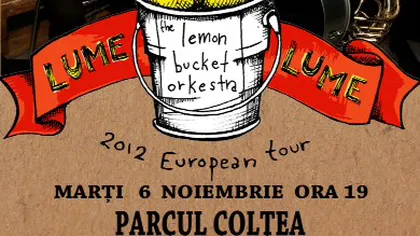 Lemon Bucket Orkestra vor susţine un concert marţi seară, în Bucureşti
