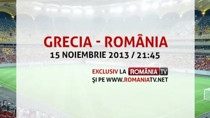 GRECIA-ROMANIA: Iată cine va comenta meciul naţionalei transmis de România TV