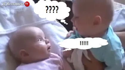 ADORABIL. Cum comunică bebeluşii. VIDEO ULUITOR