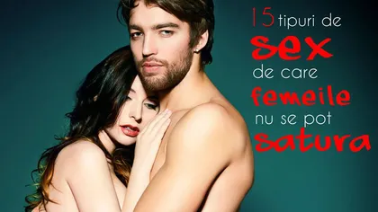 Aviz bărbaţilor: 15 tipuri de sex pe care le adoră femeile