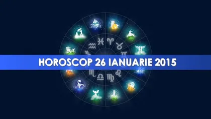 HOROSCOP 26 IANUARIE 2015: Cum începi săptămâna în funcţie de zodie
