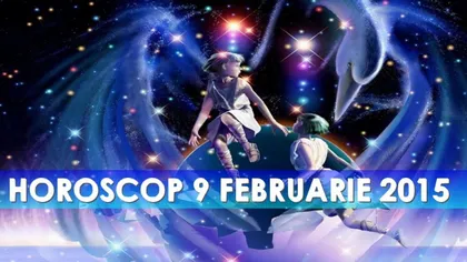 HOROSCOP 9 FEBRUARIE 2015: Cum începi săptămâna în funcţie de zodie