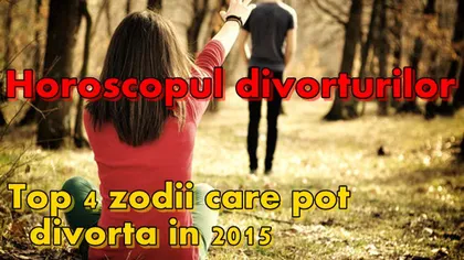 Horoscopul divorţurilor: Top 4 zodii care pot divorţa în 2015