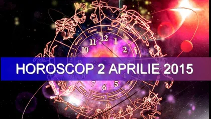 HOROSCOP 2 APRILIE: Ce v-au rezervat astrele pentru joi