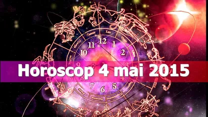 Horoscop 4 mai 2015: Ce v-au rezervat astrele în prima zi a săptămânii