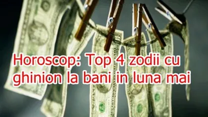 Horoscop: Top 4 zodii cu ghinion la bani în luna mai