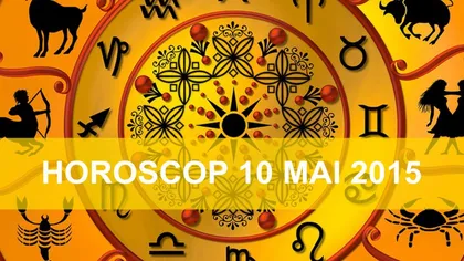 Horoscop 10 mai 2015: Cum aşteptaţi săptămâna viitoare