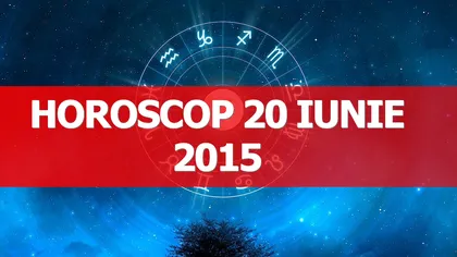Horoscop 20 iunie 2015: Leii nu trebuie să renunţe la lupte