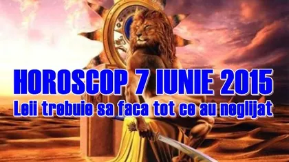 Horoscop 7 Iunie 2015: Leii trebuie să facă tot ce au neglijat
