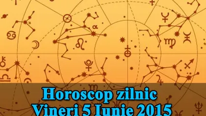 Horoscop vineri, 5 iunie, şi pentru weekend. Ce rezervă astrele fiecarei zodii