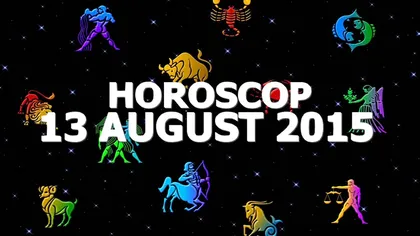 Horoscop 13 august 2015: Ce zodii vor avea ghinion