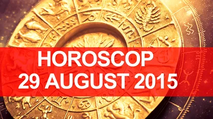 Horoscop 29 august 2015: Previziuni astrale pentru prima zi de weekend