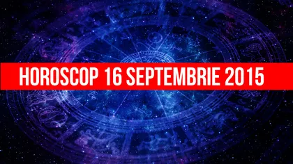 Horoscop 16 septembrie 2015: Leii se schimbă în bine