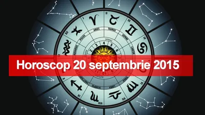 Horoscop 20 septembrie 2015