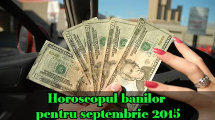 Horoscopul banilor pentru septembrie 2015