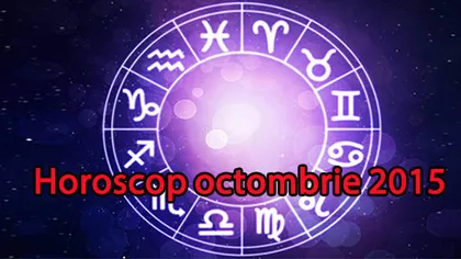 Horoscop octombrie 2015: Bani, sănătate şi dragoste