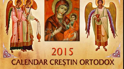 CALENDAR ORTODOX 2015: Ce sfinţi sărbătorim astăzi