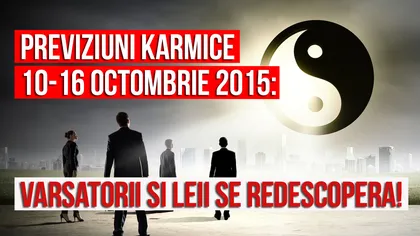 Previziuni karmice pentru 12-18 octombrie 2015: Vărsătorii şi Leii se REDESCOPERĂ