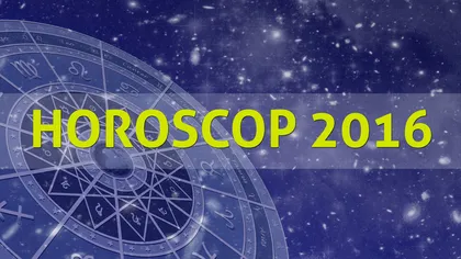 HOROSCOP 2016: Sfaturi pentru fiecare semn zodiacal