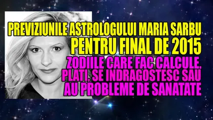 Horoscop Decembrie 2015: Previziunile astrologului Maria Sârbu. Calcule, plăţi, gânduri de căsătorie şi...