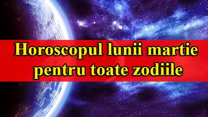 Horoscopul lunii martie pentru toate zodiile. Află surprizele astrelor