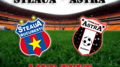 STEAUA - ASTRA 2-0 şi echipa lui Reghecampf urcă pe podium în Liga 1