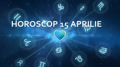 HOROSCOP 15 APRILIE 2016: Ce v-au rezervat astrele pentru vineri