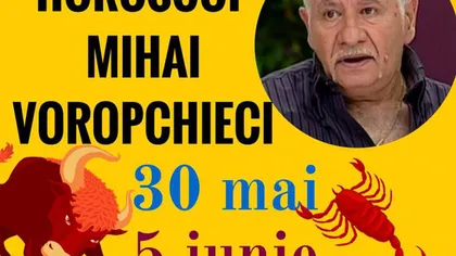Horoscop saptamanal Mihai Voropchievici 30 mai - 5 iunie 2016