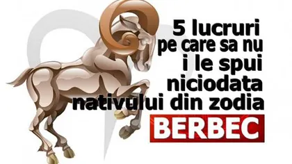 5 lucruri pe care să nu i le spui niciodată nativului din zodia Berbec